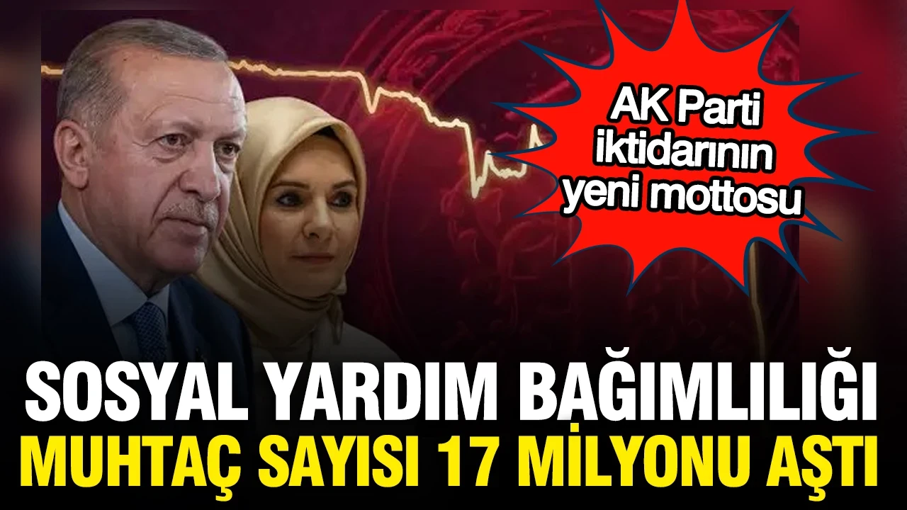 Vatandaş sosyal yardım ve desteklere bağımlı oldu: AK Parti iktidarı 17 milyon muhtaç yarattı