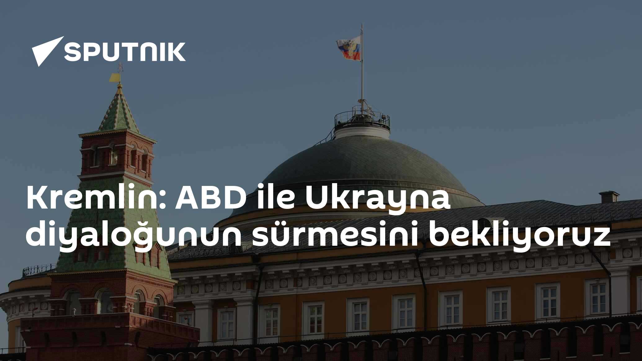 Kremlin: ABD ile Ukrayna diyaloğunun sürmesini bekliyoruz