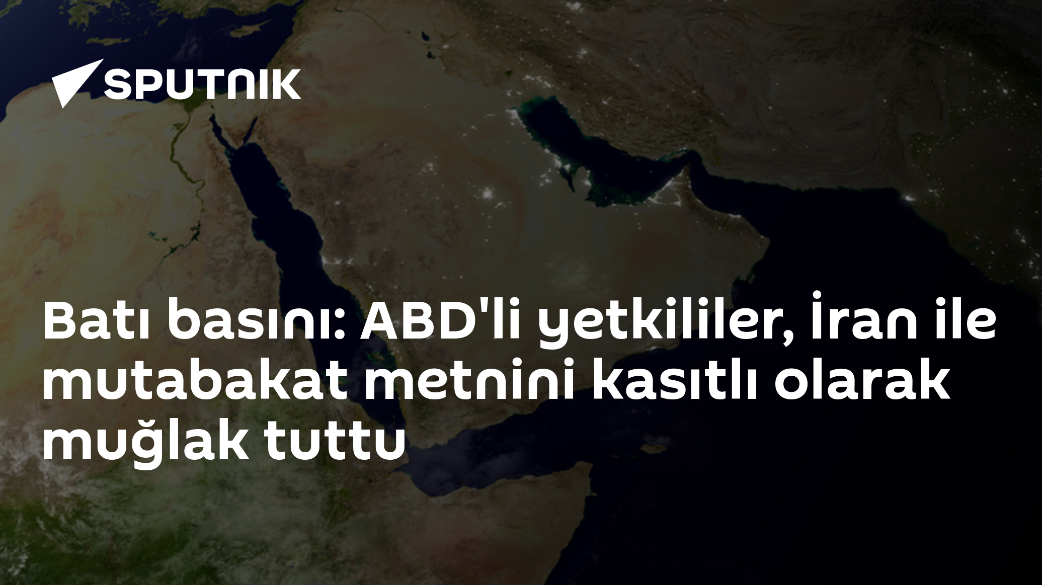 Batı basını: ABD'li yetkililer, İran ile mutabakat metnini kasıtlı olarak muğlak tuttu
