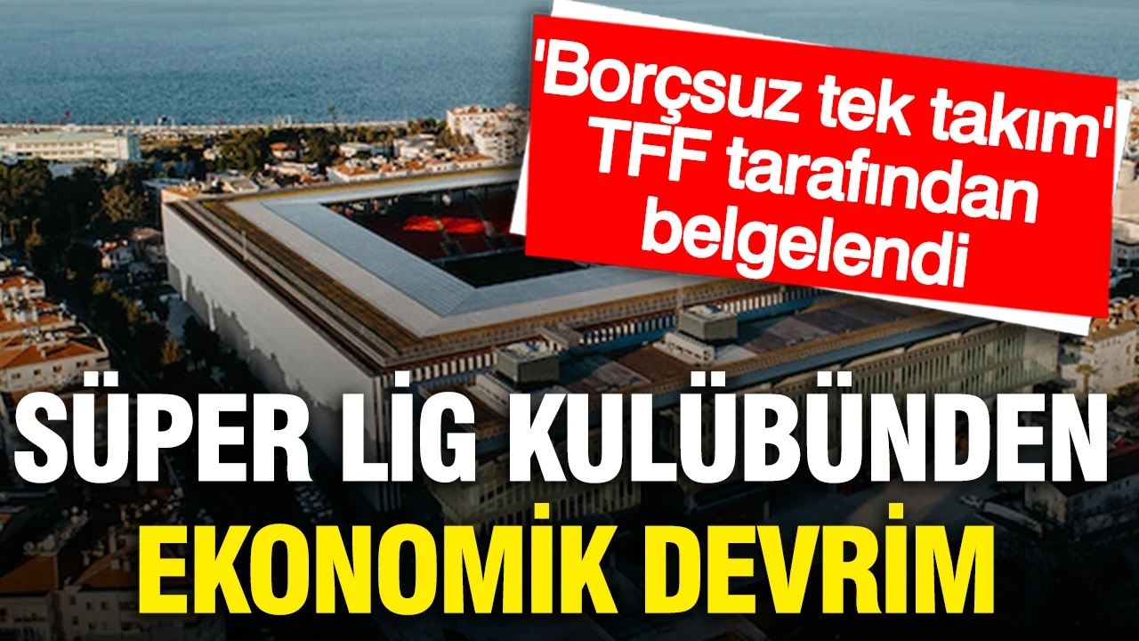 Süper Lig kulübünden ekonomik devrim: Borçları ve transferde limitleri yok