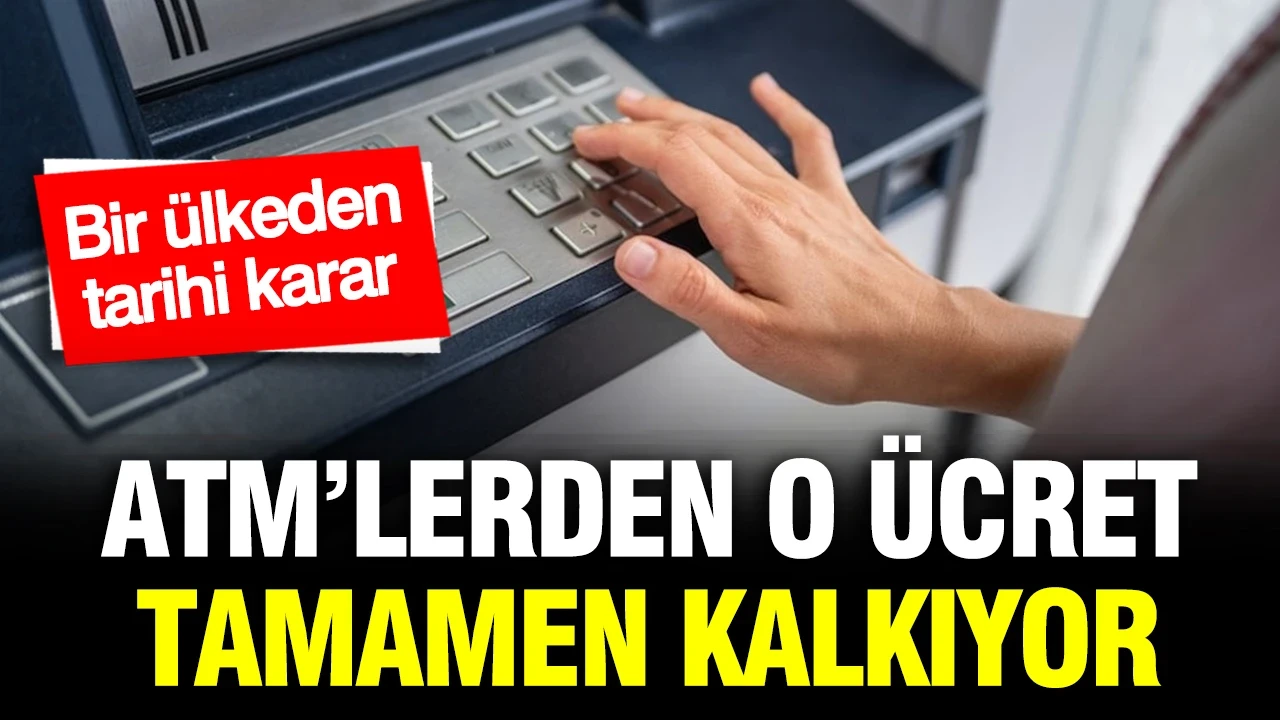 14 bin ATM'den para çekme ücretleri kalkıyor: Bir ülkeden tarihi karar
