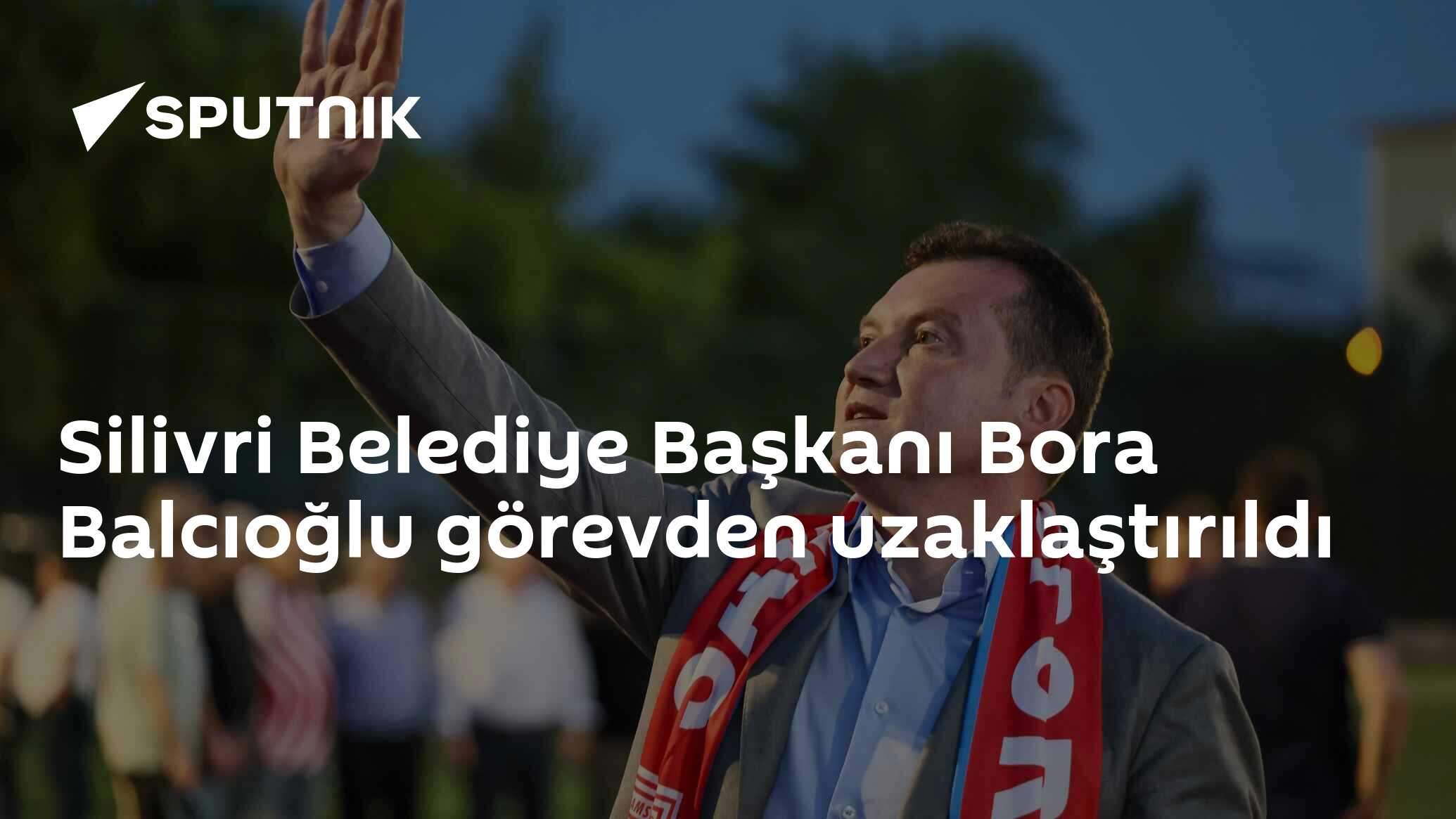 Silivri Belediye Başkanı Bora Balcıoğlu görevden uzaklaştırıldı