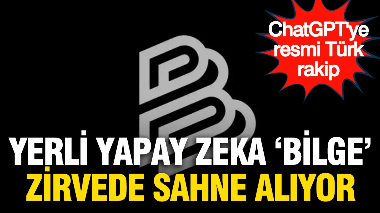 ChatGPT'ye resmi Türk rakip: Yerli yapay zekâ "Bilge" zirvede sahne alıyor