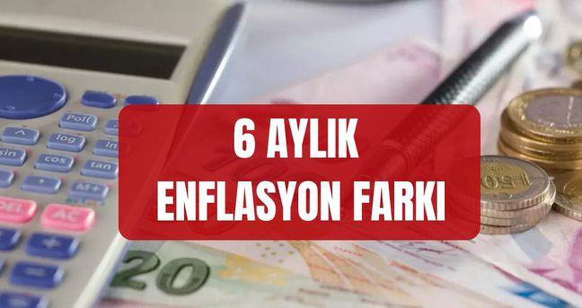 6 aylık enflasyon farkı ne kadar oldu? 2026 memur ve emekli maaşı temmuz zammı ne kadar?