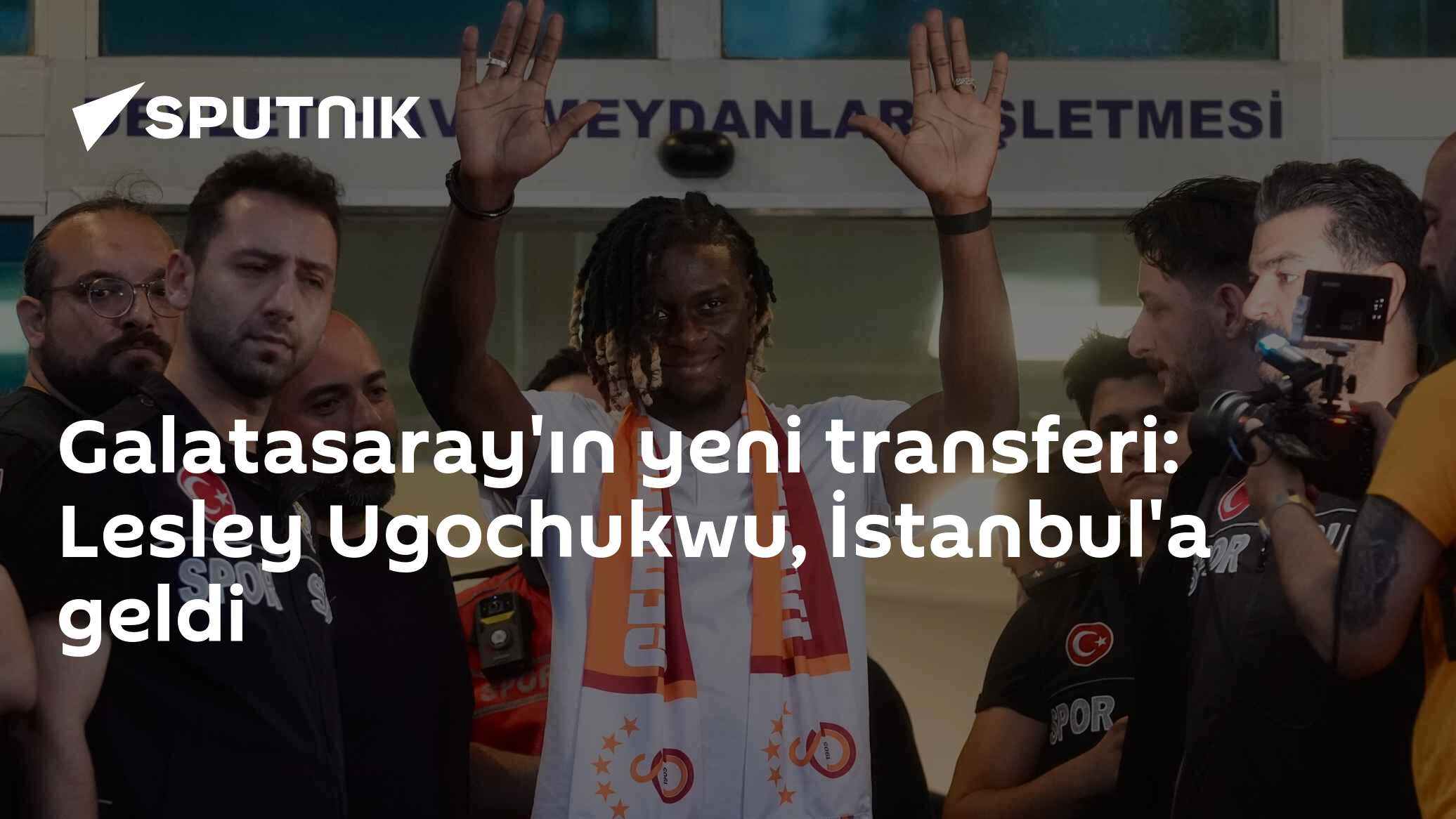 Galatasaray'ın yeni transferi: Lesley Ugochukwu, İstanbul'a geldi