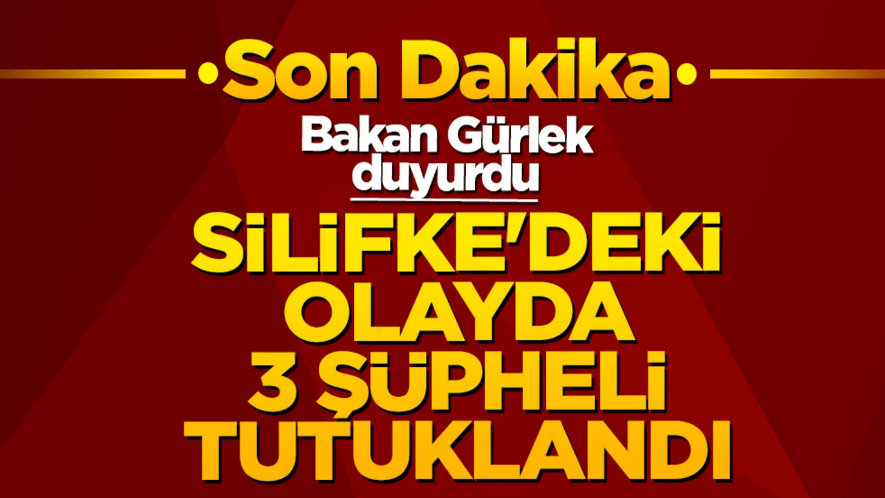 Bakan Gürlek duyurdu: Silifke’deki olayda 3 şüpheli tutuklandı