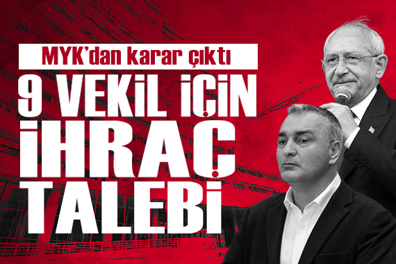CHP'de 9 milletvekiline ihraç talebi