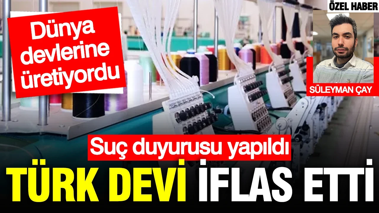 Türk tekstil devi iflas etti: Dünya devlerine üretiyordu… Suç duyurusu yapıldı