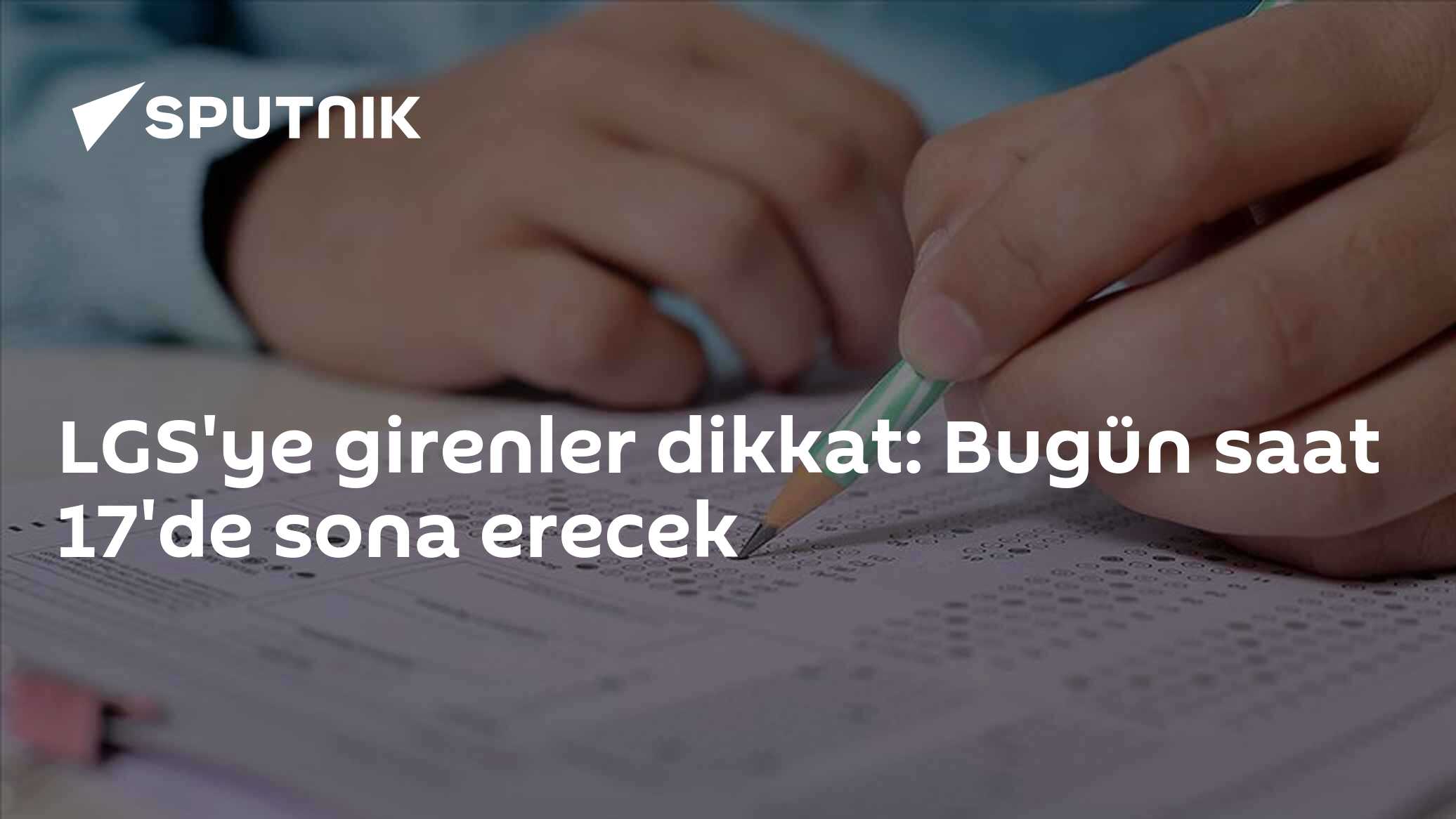 LGS'ye girenler dikkat: Bugün saat 17'de sona erecek