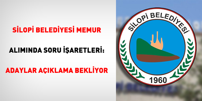 Silopi Belediyesi Memur Alımında Soru İşaretleri: Adaylar Açıklama Bekliyor