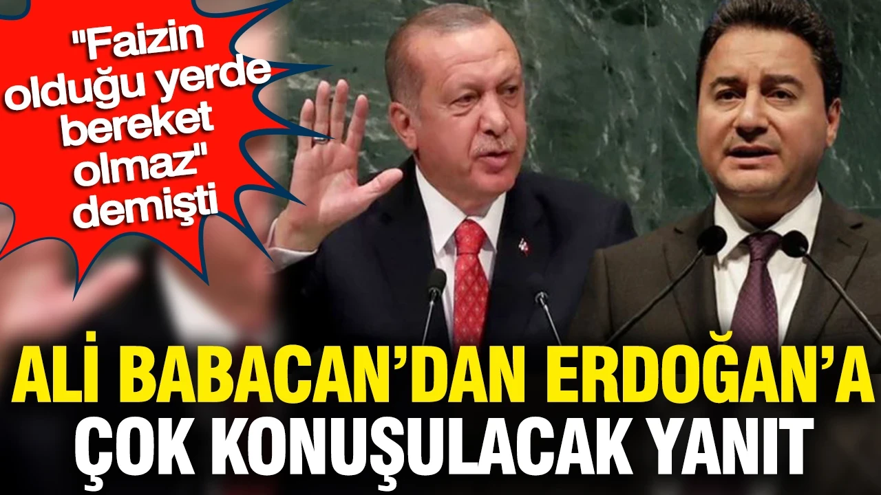 Erdoğan'ın faiz hakkındaki sözlerine Ali Babacan'dan çok konuşulacak yanıt