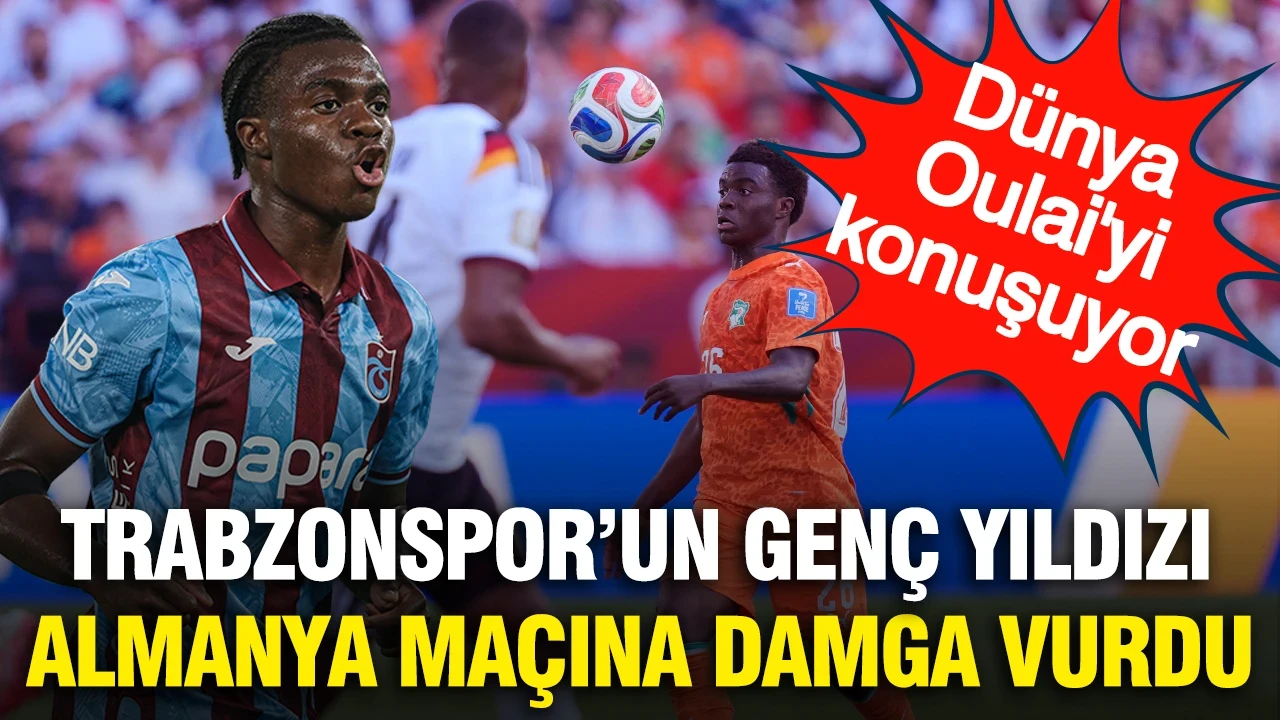 Dünya Oulai'yi konuşuyor: Trabzonsporlu yıldız Almanya maçına damga vurdu