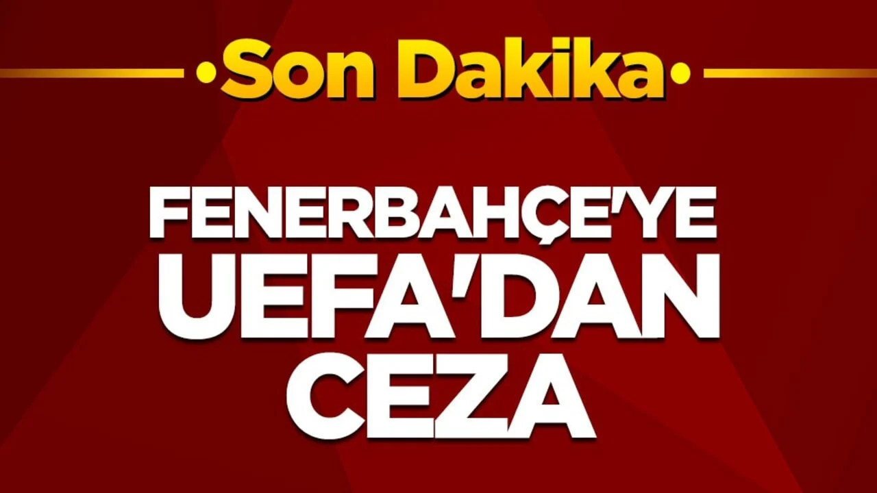 Fenerbahçe'ye UEFA'dan ceza!