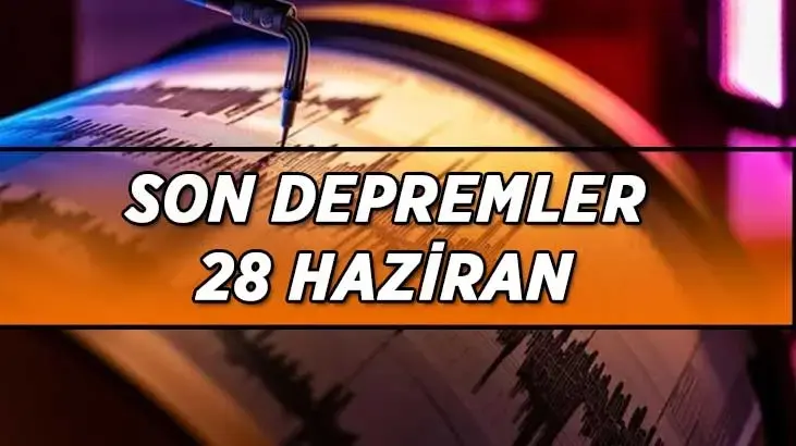 Bugünkü son depremler listesi! Az önce deprem mi oldu, nerede kaç şiddetinde? Kandilli Rasathanesi/AFAD 28 Haziran son depremler listesi...