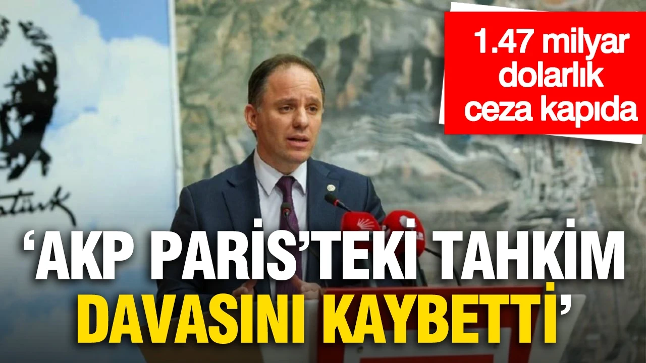 CHP'li Yavuzyılmaz açıkladı: 'AKP, Paris'teki tahkim davasını kaybetti!'