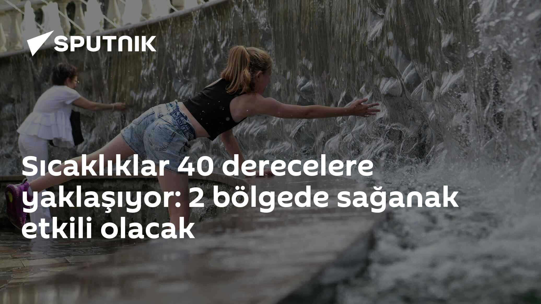 Sıcaklıklar 40 derecelere yaklaşıyor: 2 bölgede sağanak etkili olacak