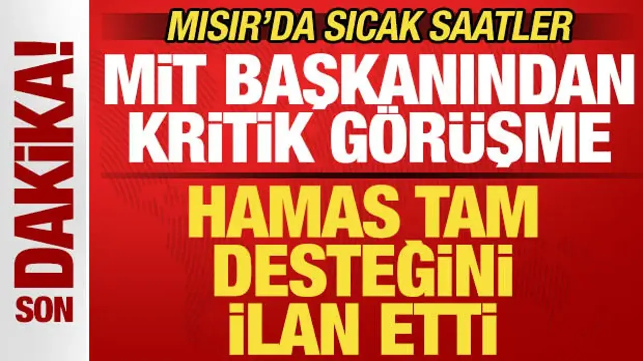 Mısır'da sıcak saatler! MİT Başkanı Kalın'dan kritik görüşme! Hamas desteğini ilan etti