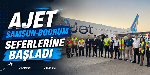 Ajet Samsun-Bodrum seferlerine başladı