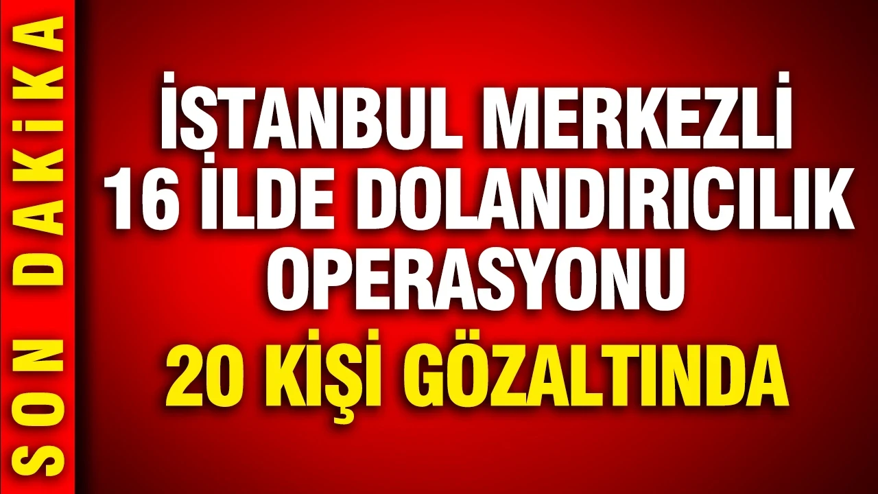IBAN kiralayan dolandırıcılara operasyon: 20 kişi gözaltında