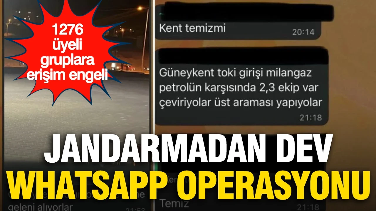Jandarmadan WhatsApp'ta uygulama noktalarını paylaşan gruplara operasyon