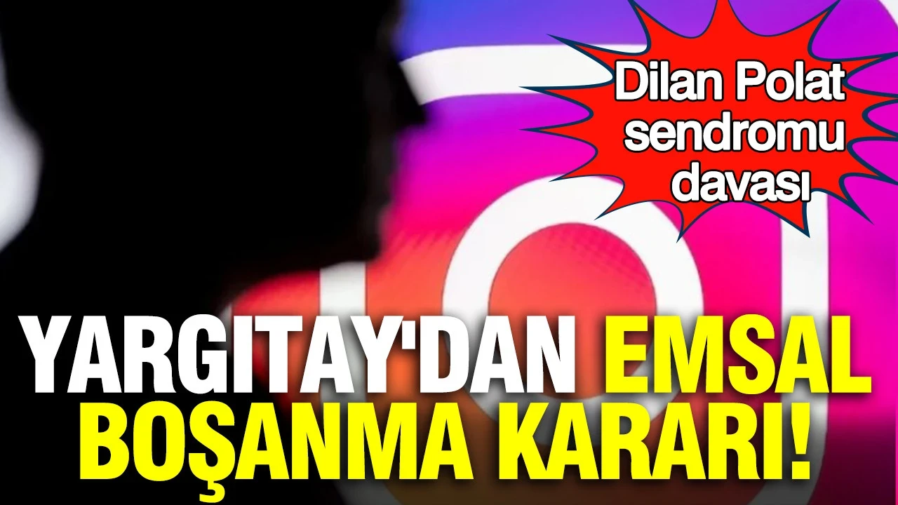 Dilan Polat sendromu davası: 'Ben Instagram fenomeniyim' diyen kadın kusurlu bulundu