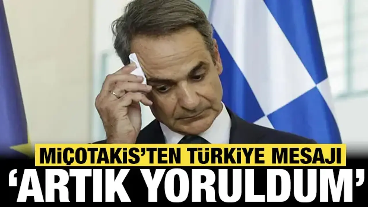Miçotakis'ten dikkat çeken Türkiye açıklaması: 'Yoruldum' diyerek duyurdu!