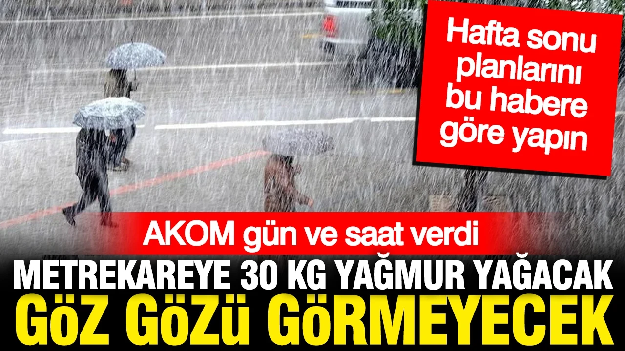 AKOM saat verdi: Gök gürültülü sağanak yağış geliyor, 30 kg yağacak