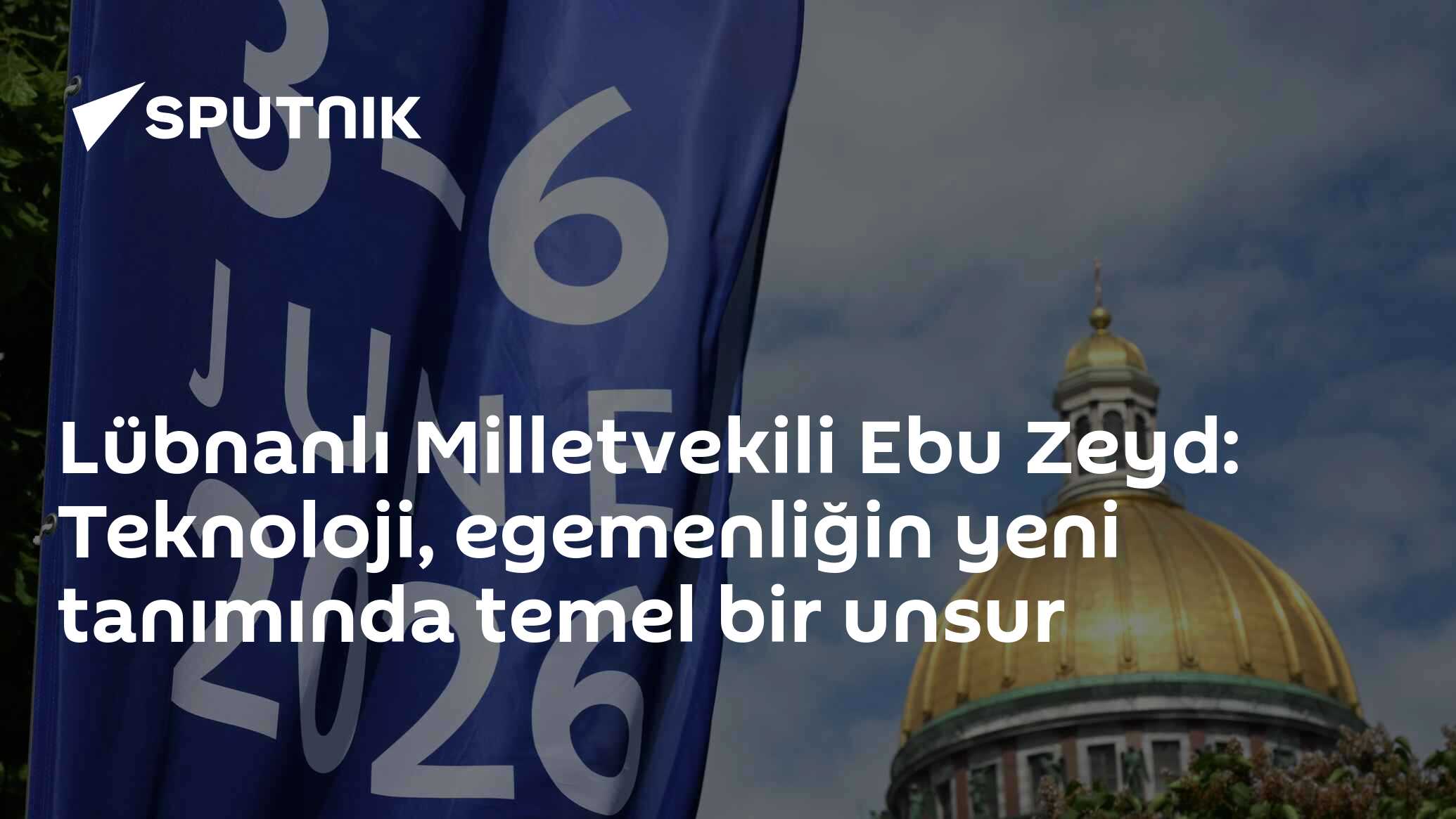 Lübnanlı Milletvekili Ebu Zeyd: Teknoloji, egemenliğin yeni tanımında temel bir unsur