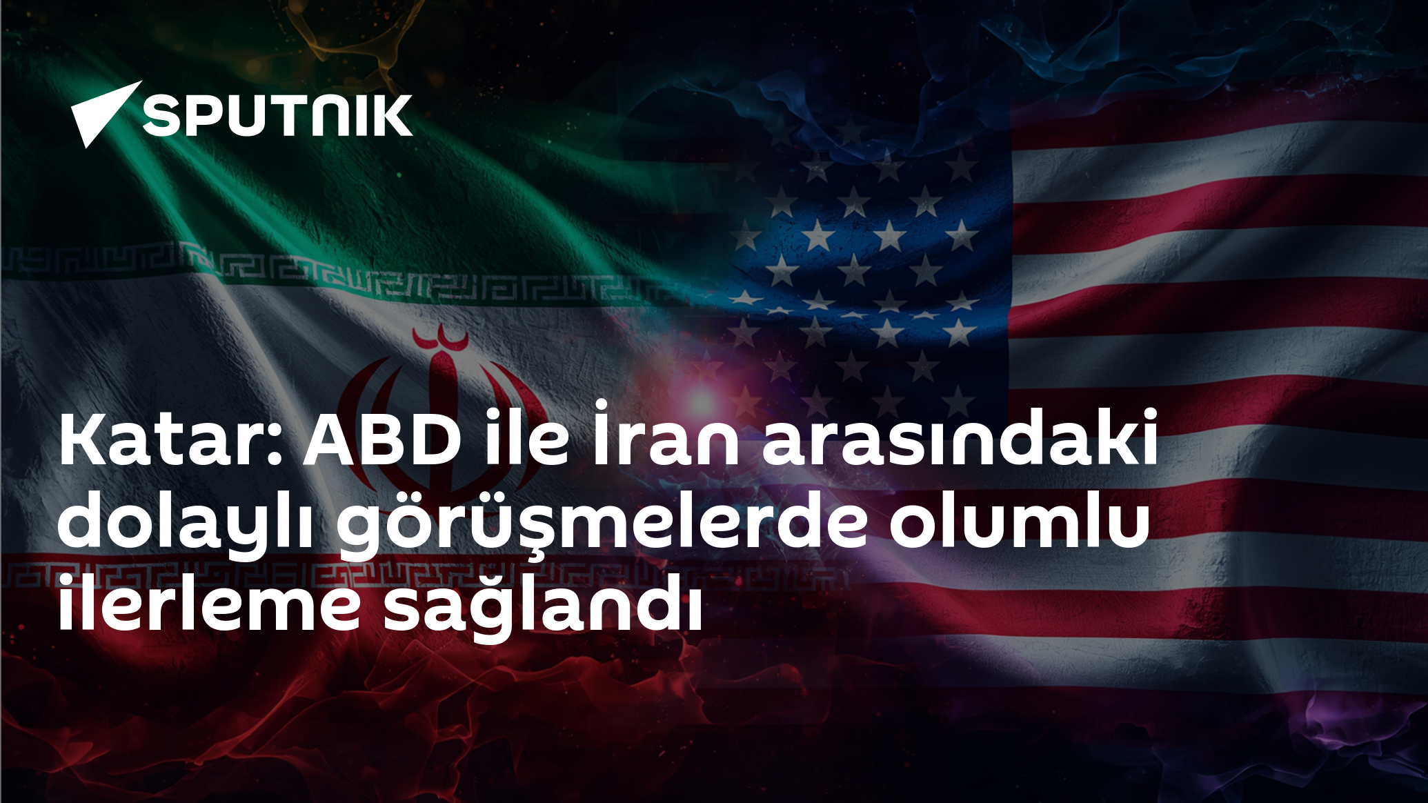Katar: ABD ile İran arasındaki dolaylı görüşmelerde olumlu ilerleme sağlandı