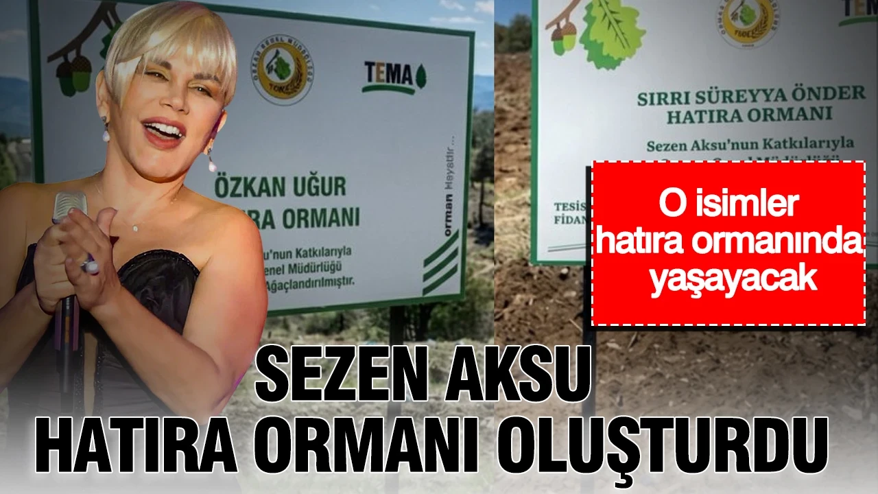 Sezen Aksu hatıra ormanı oluşturdu: O isimler hatıra ormanında yaşayacak