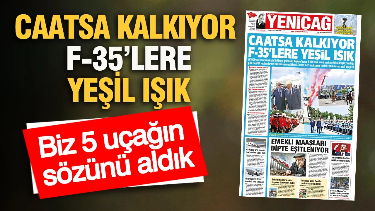 YENİÇAĞ Gazetesi: CAATSA KALKIYOR F-35’LERE YEŞİL IŞIK