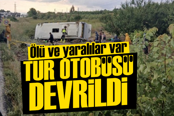 Tur otobüsü devrildi: Ölü ve yaralılar var