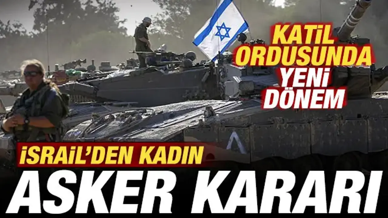 İsrail'den son dakika kadın asker kararı! Orduda yeni dönem