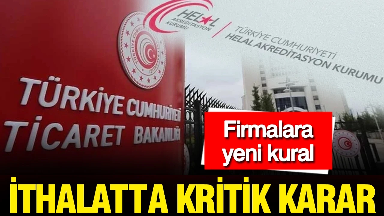 Helal belgeli ürün ithalatında yeni dönem: Firmalara TAREKS şartı