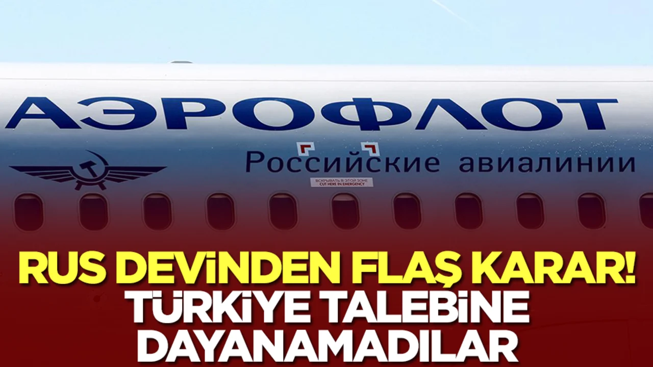 Rusya'dan flaş karar: Türkiye talebine dayanamadılar