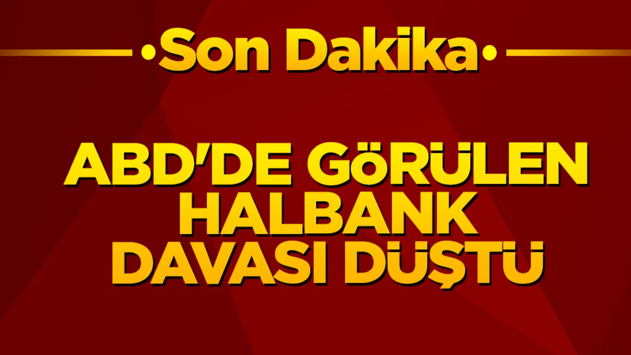 Son dakika! ABD'de görülen Halkbank davası 9 yıl sonra düştü