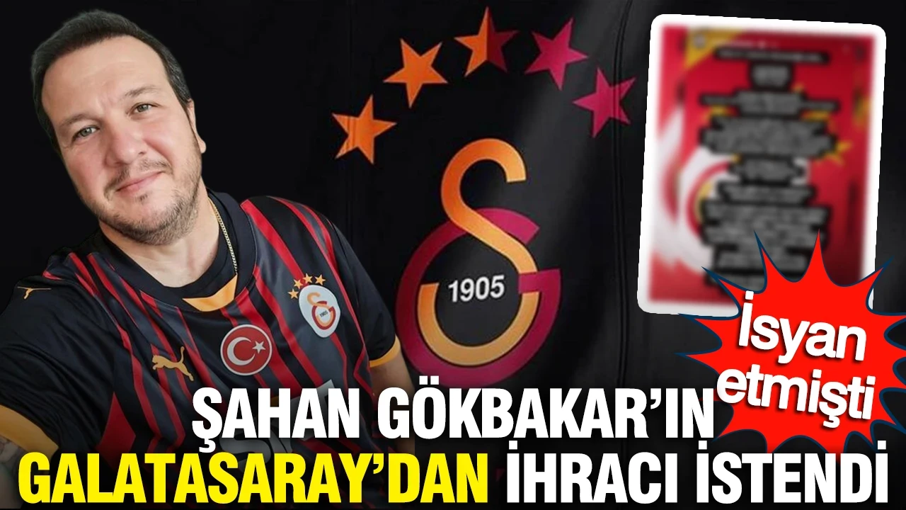 Şahan Gökbakar'ın Galatasaray'dan ihracı istendi: İsyan etmişti