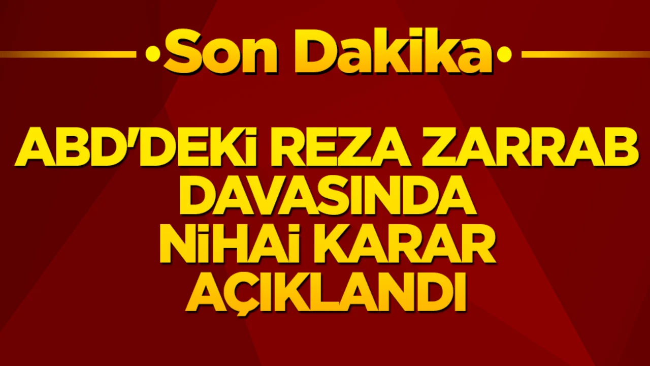 ABD'deki Reza Zarrab davasında nihai karar açıklandı
