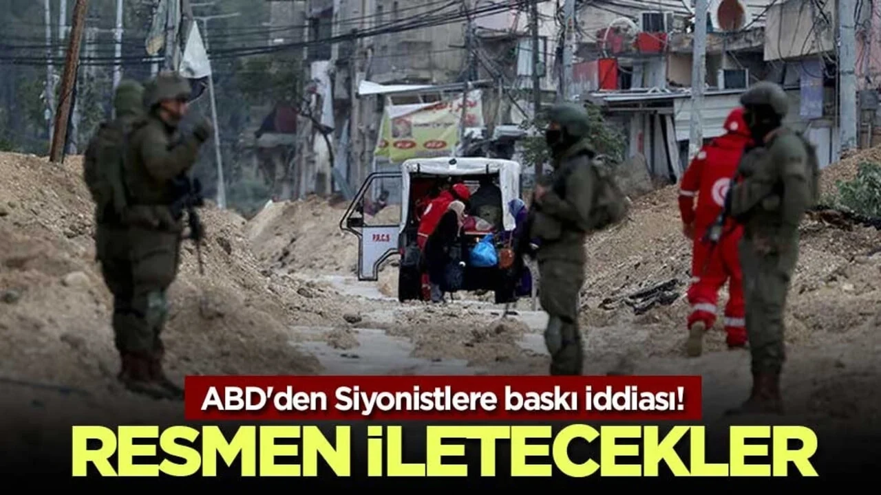 ABD'den Siyonistlere baskı iddiası! Resmen iletecekler