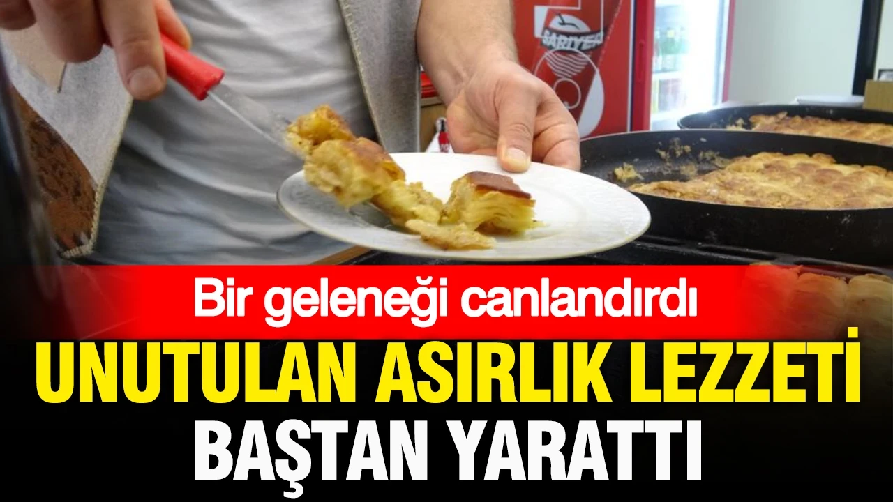 Bir geleneği canlandırdı: Unutulan asırlık baklavayı baştan üretti