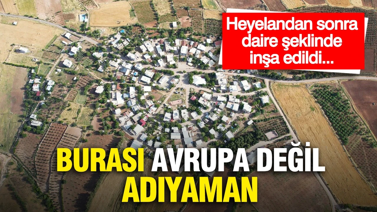 Heyelandan sonra daire şeklinde inşa edildi...Burası Avrupa değil, Adıyaman
