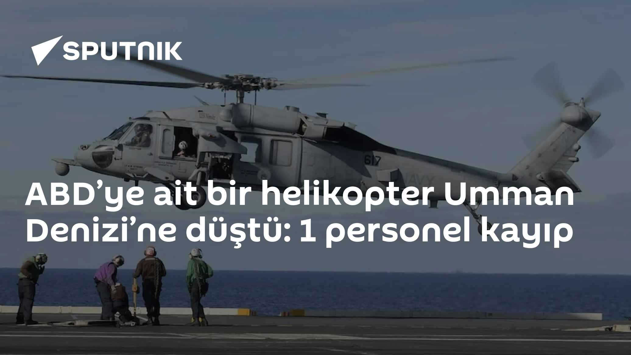 ABD’ye ait bir helikopter Umman Denizi’ne düştü: 1 personel kayıp