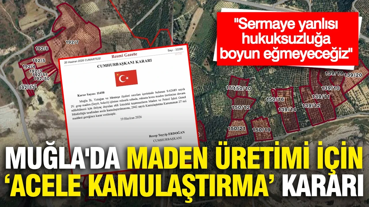 Muğla'da maden üretimi için "Acele Kamulaştırma" kararı: "Sermaye yanlısı bu hukuksuzluğa boyun eğmeyeceğiz"