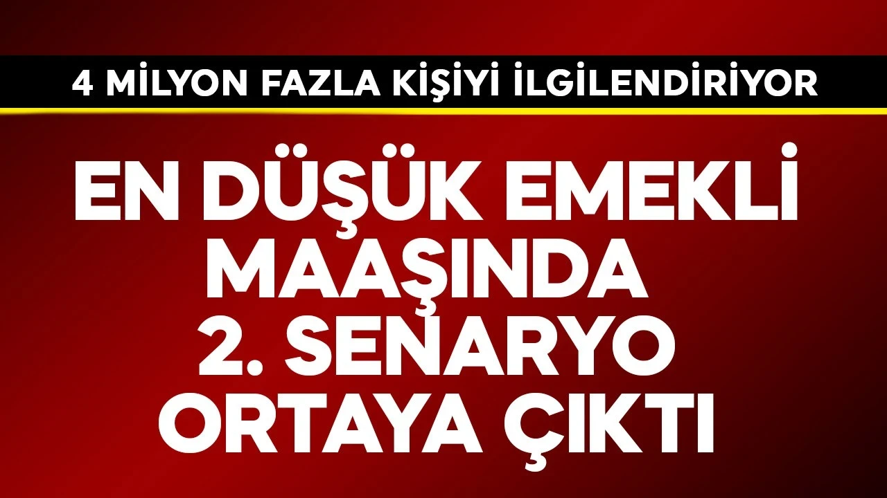 En düşük emekli maaşında 2. senaryo ortaya çıktı