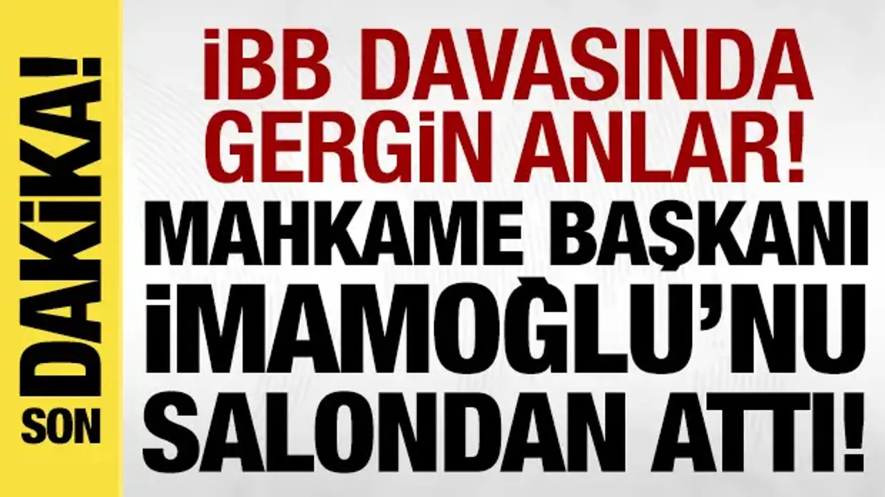 İBB davasında gerginlik! Mahkeme başkanı İmamoğlu'na salondan çıkardı!