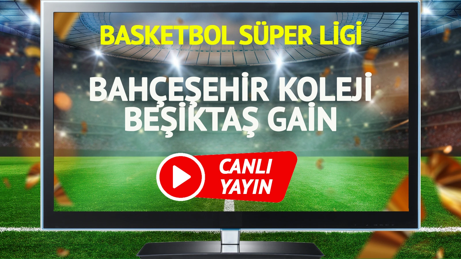 CANLI YAYIN | Bahçeşehir Koleji Beşiktaş GAİN Maçı