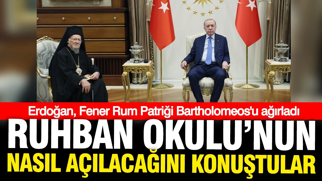 Erdoğan-Bartholomeos görümesinin perde arkası: Ruhban okulunun nasıl açılacağı belli oldu