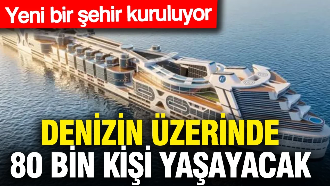 Yeni bir şehir kuruluyor: Denizin üzerinde 80 bin kişi yaşayacak