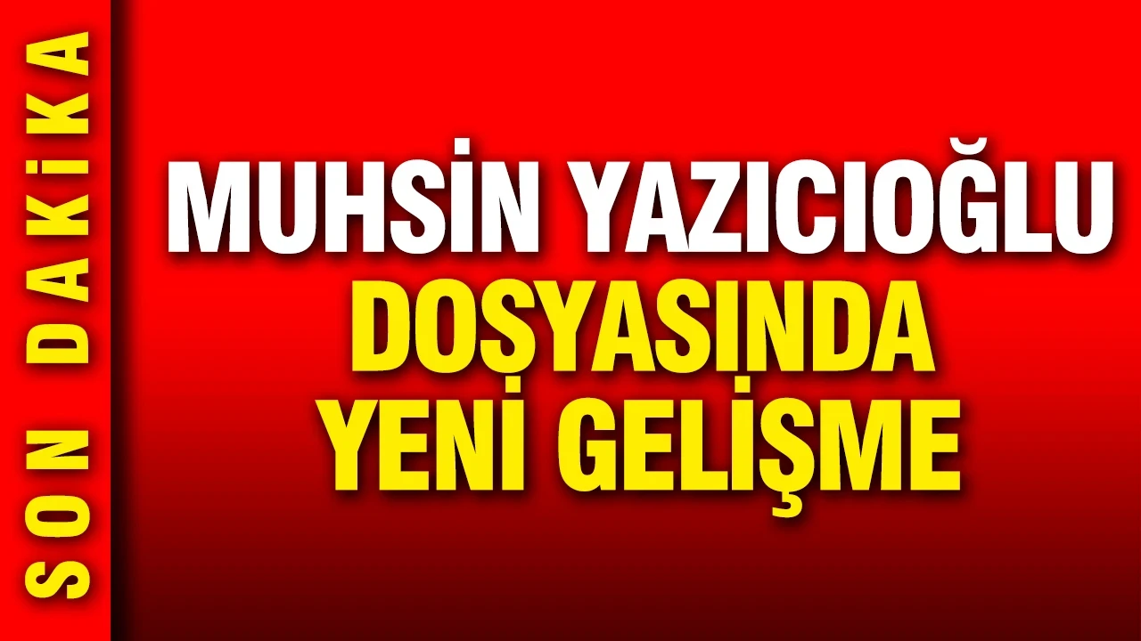 Muhsin Yazıcıoğlu'nun ölümüyle ilgili yeni gelişme