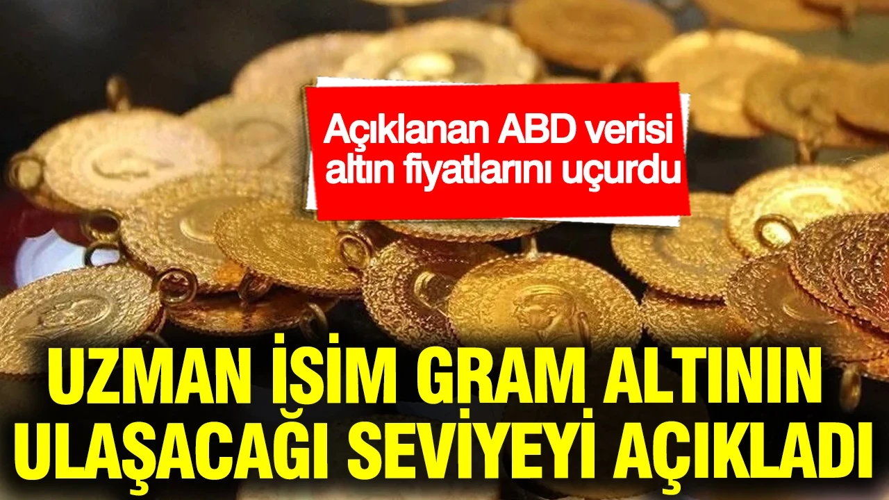 Uzman isim gram altının ulaşacağı seviyeyi açıkladı: Açıklanan ABD verisi altın fiyatlarını uçurdu